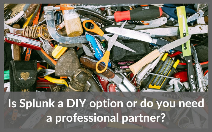 Is Splunk a DIY option or do you need a professional partner? | CONDUCIVE